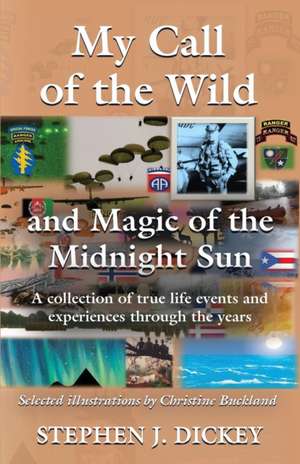 My Call of the Wild and Magic of the Midnight Sun de Stephen Dickey