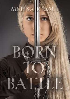 Born to Battle de Melisa Knoll