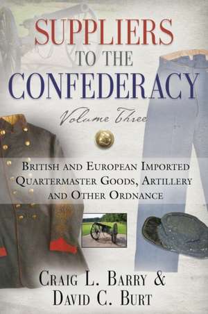 Suppliers to the Confederacy - Volume III de Craig L. Barry