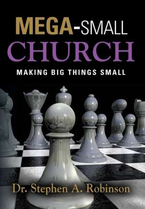 Mega-Small Church de Stephen A Robinson