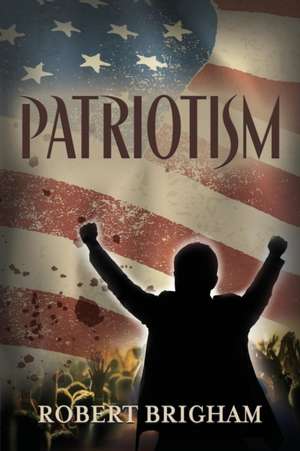 PATRIOTISM de Robert Brigham