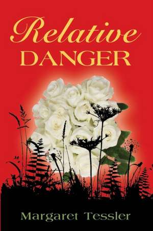 Relative Danger de Margaret Tessler