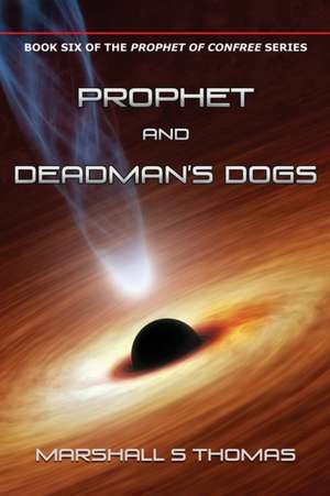 Prophet and Deadman's Dogs de Marshall S. Thomas