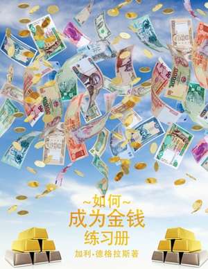 - How to Become Money Workbook - Simplified Chinese de Gary M. Douglas