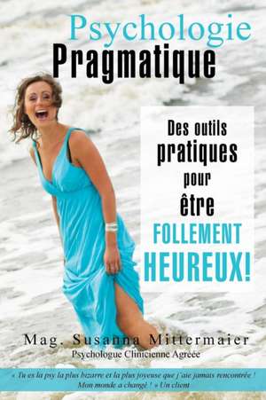 Psychologie Pragmatique - French de Susanna Mittermaier