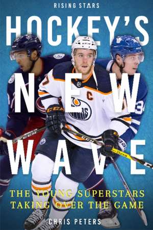 Hockey's New Wave de Chris Peters