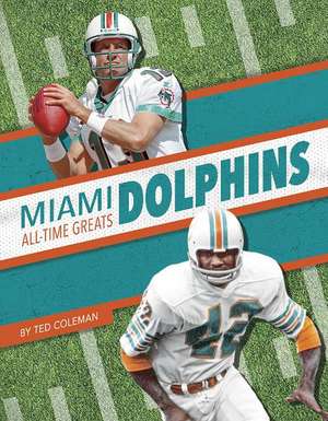 Miami Dolphins All-Time Greats de Ted Coleman