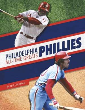 Philadelphia Phillies All-Time Greats de Ted Coleman