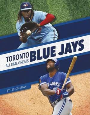 Toronto Blue Jays All-Time Greats de Ted Coleman