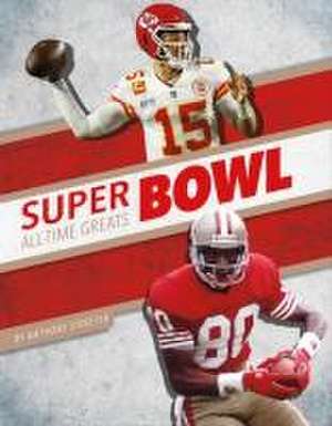 Super Bowl All-Time Greats de Anthony Streeter