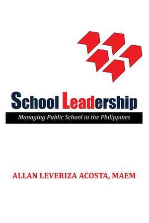 School Leadership: Managing Public School in the Philippines de Maem Allan Leveriza Acosta