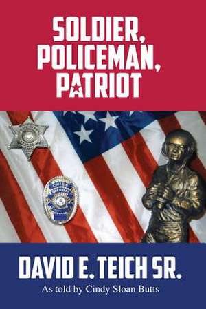 Soldier, Policeman, Patriot de Cindy Sloan Butts