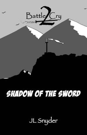 Battle Cry 2: Shadow of the Sword de Jl Snyder