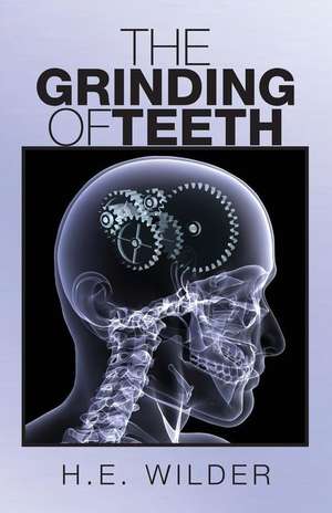 The Grinding of Teeth de H. E. Wilder