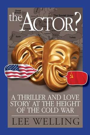 The Actor? A Thriller and Love Story at the Height of the Cold War de Lee Welling