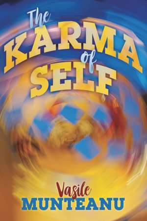 The Karma of Self de Vasile Munteanu