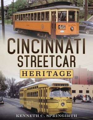 Cincinnati Streetcar Heritage de Kenneth C. Springirth