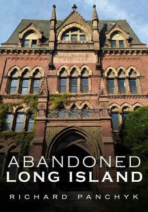 Abandoned Long Island de Richard Panchyk