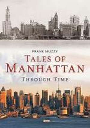 Tales of Manhattan Through Time de Frank Muzzy