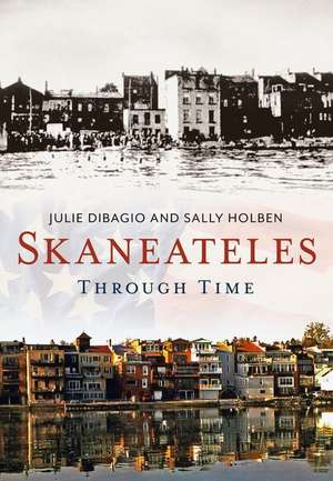 Skaneateles Through Time de Julie Dibagio