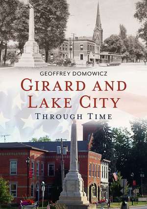 Girard and Lake City Through Time de Geoffrey Domowicz