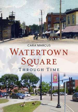 Watertown Square Through Time de Cara Marcus