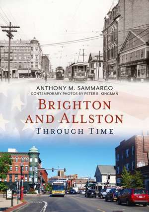 Brighton and Allston Through Time de Anthony Sammarco