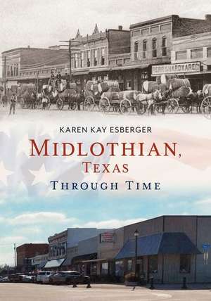 Midlothian, Texas Through Time de Karen Kay Esberger