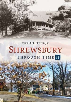 Shrewsbury Through Time II de Michael Perna Jr