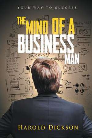 The Mind of a Business Man de Harold Dickson