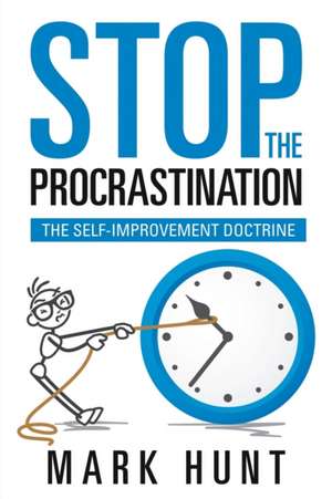 Stop the Procrastination de Mark Hunt