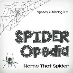 Spider-Opedia Name That Spider: The Self-Improvement Doctrine de Speedy Publishing LLC