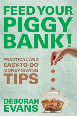 Feed Your Piggy Bank! de Deborah Evans