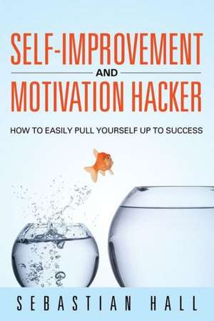 Self-Improvement and Motivation Hacker de Sebastian Hall