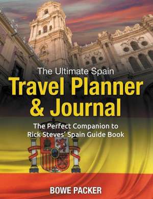 The Ultimate Spain Travel Planner & Journal de Bowe Packer