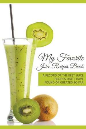 My Favorite Juice Recipes Book de Journal Easy