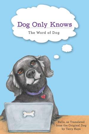 Dog Only Knows: The Word of Dog de Belle