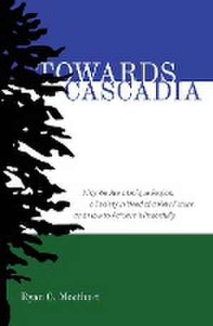 Towards Cascadia de Ryan C. Moothart