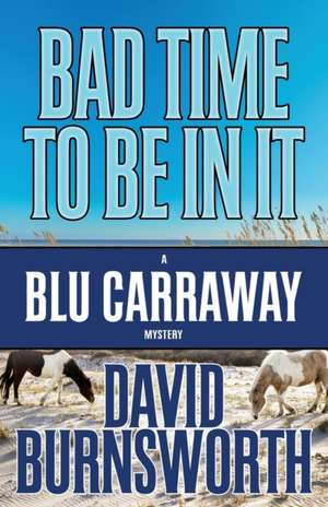 BAD TIME TO BE IN IT de David Burnsworth