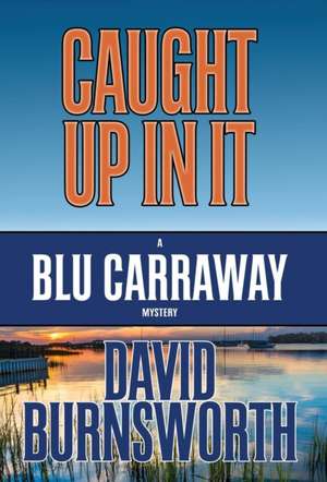 Caught Up in It de David Burnsworth