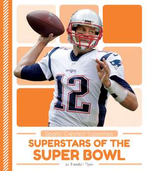 Superstars of the Super Bowl de Brendan Flynn