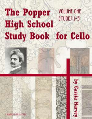 The Popper High School Study Book for Cello, Volume One de Cassia Harvey