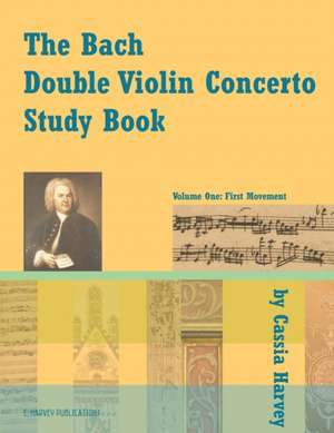 The Bach Double Violin Concerto Study Book de Cassia Harvey