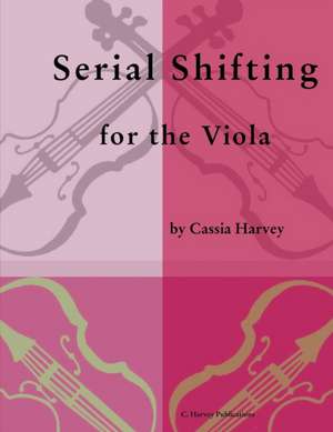 Serial Shifting for the Viola de Cassia Harvey