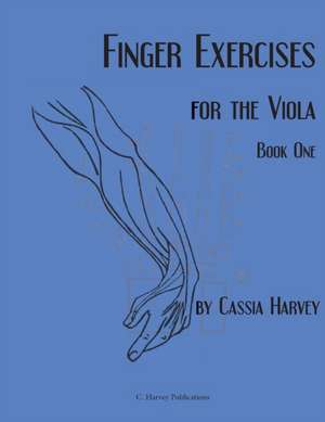 Finger Exercises for the Viola, Book One de Cassia Harvey