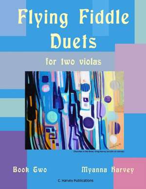 Flying Fiddle Duets for Two Violas, Book Two de Myanna Harvey