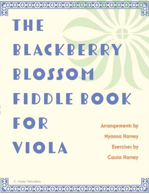 The Blackberry Blossom Fiddle Book for Viola de Cassia Harvey