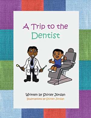 A Trip to the Dentist de Shirley Jordan