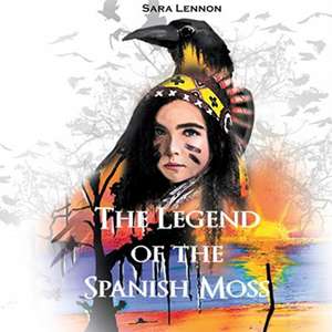 The Legend of the Spanish Moss de Sara Lennon