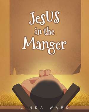 Jesus in the Manger de Linda Ward